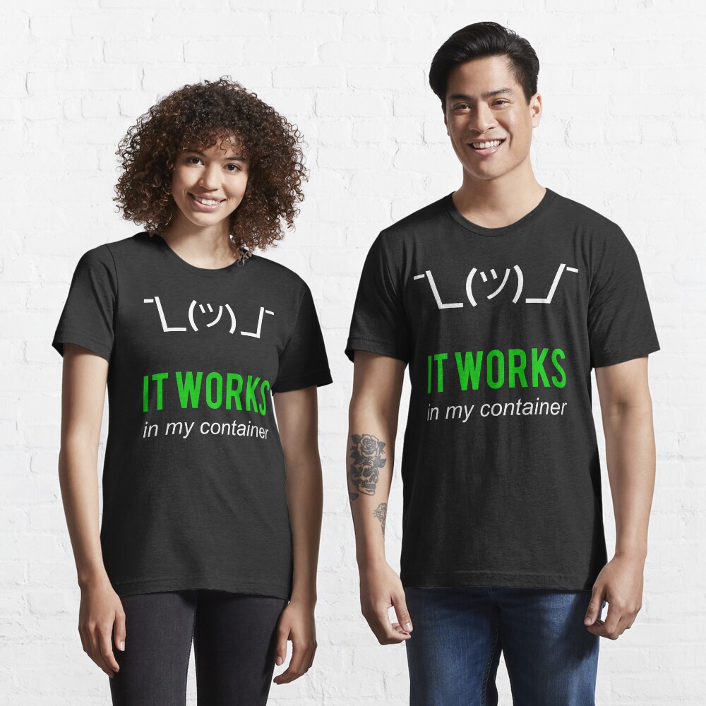 It Works In My Container Funny Developer Design White/Green Essential T-Shirt