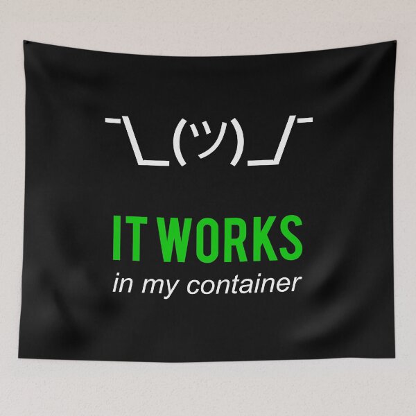 Item preview, It Works In My Container Funny Developer Design White/Green designed and sold by geeksta.