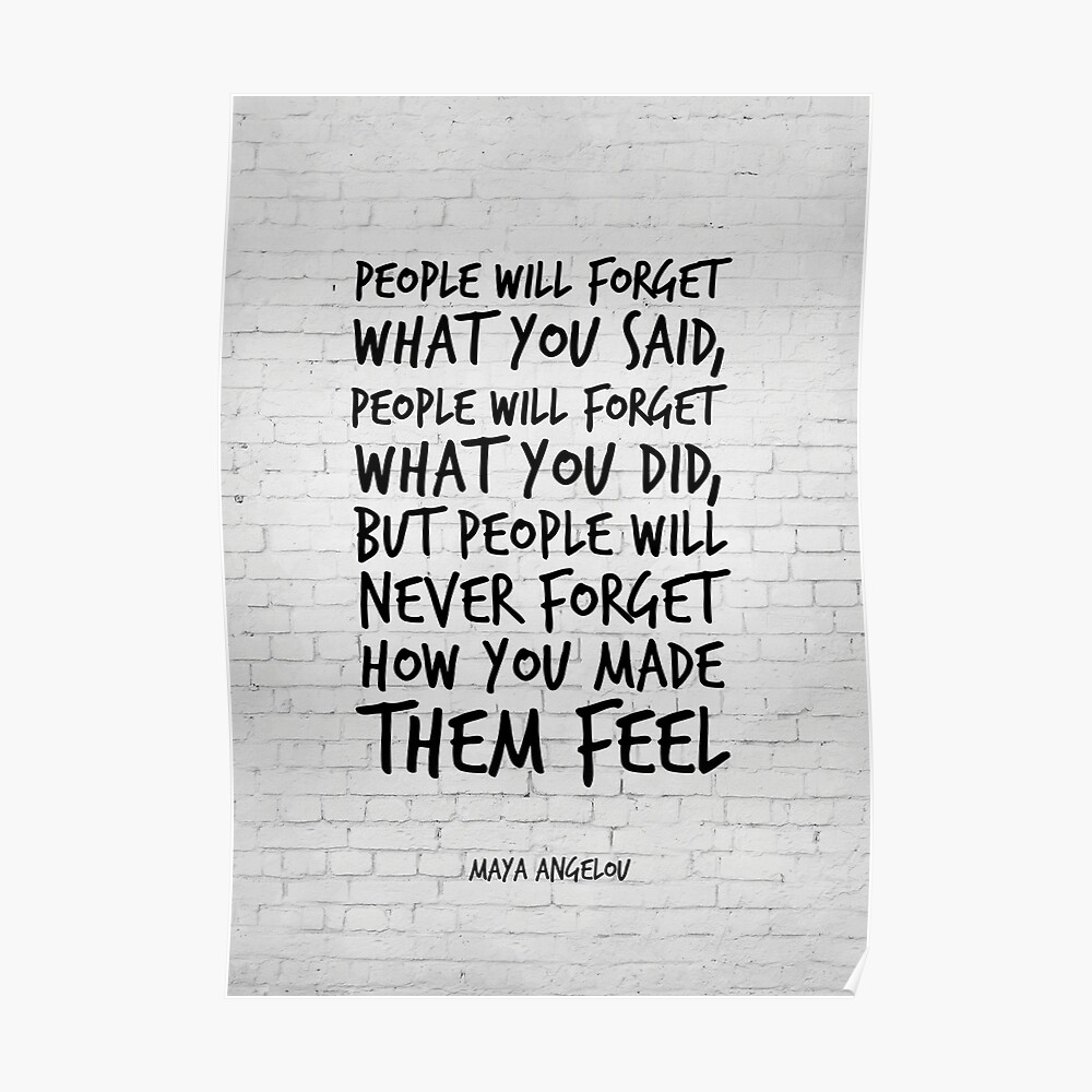 "People will forget what you said  Maya Angelou quote  Inspirational