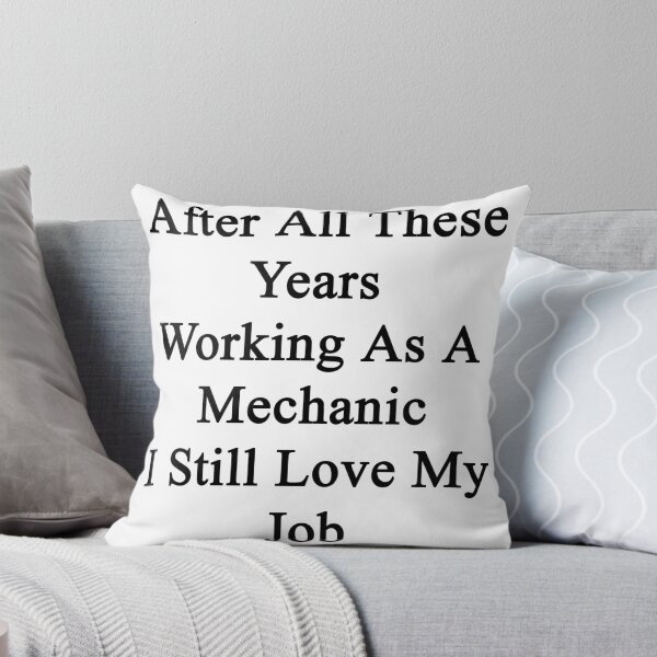 Item preview, After All These Years Working As A Mechanic I Still Love My Job  designed and sold by supernova23.
