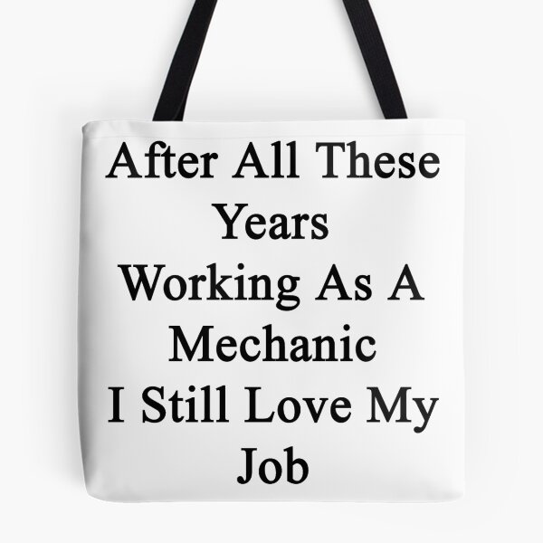 Item preview, After All These Years Working As A Mechanic I Still Love My Job  designed and sold by supernova23.