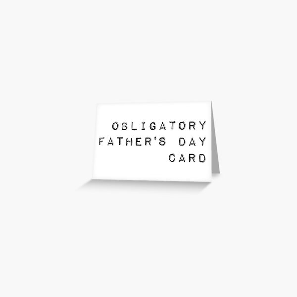 Obligatory Father's Day Card Greeting Card