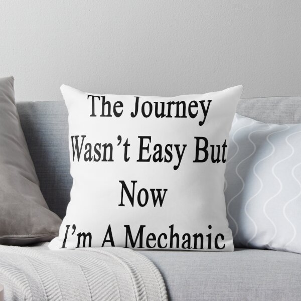 Item preview, The Journey Wasn't Easy But Now I'm A Mechanic  designed and sold by supernova23.