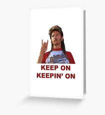 Keep on keepin' on Greeting Card