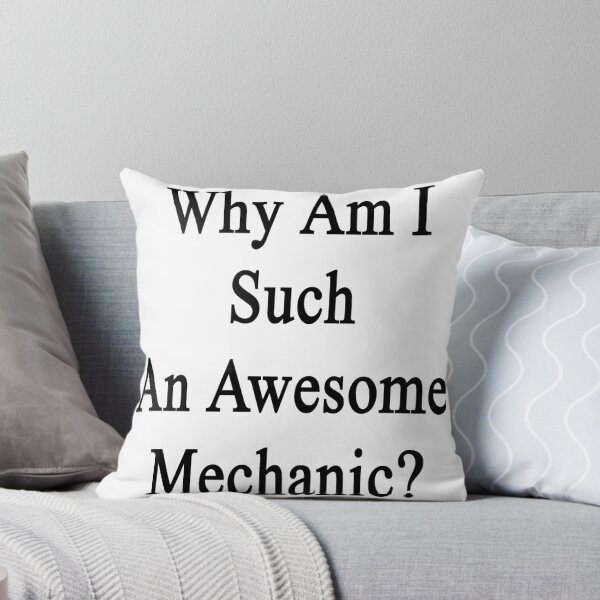 Item preview, Why Am I Such An Awesome Mechanic?  designed and sold by supernova23.
