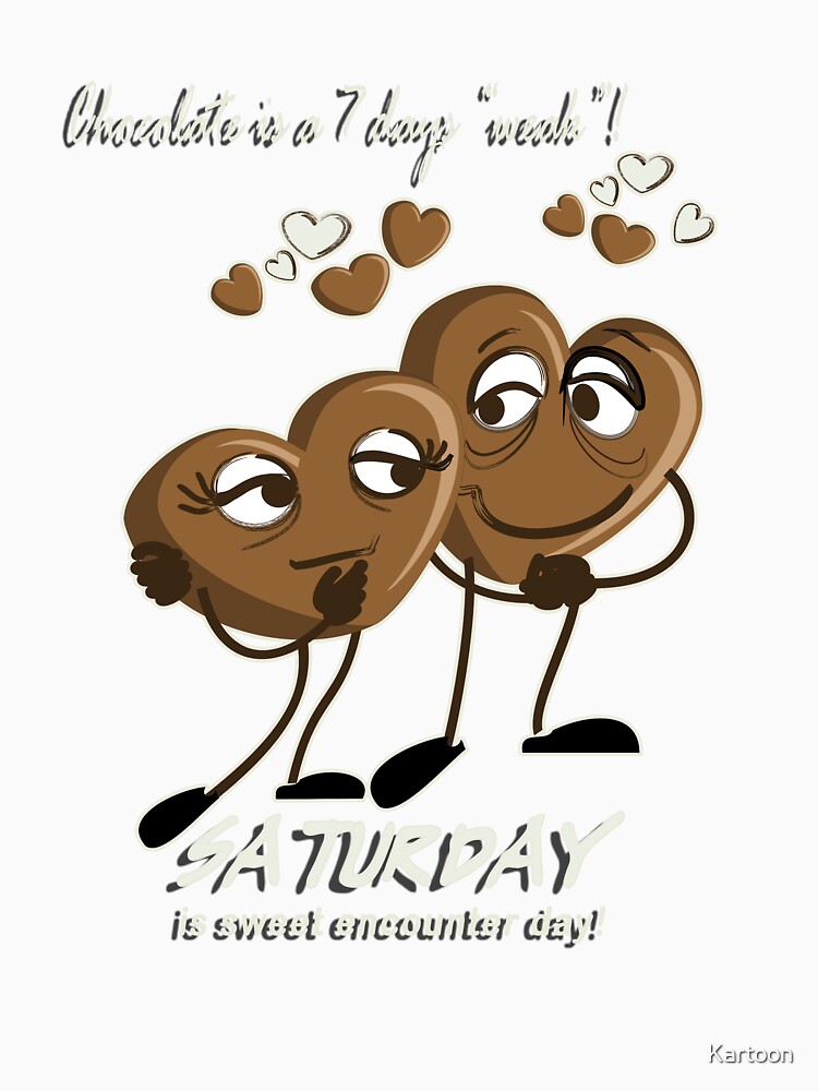 Chocolate - Saturday is sweet encounter day by Kartoon