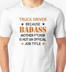 Truck Driver Badass Funny Birthday Christmas Gift Unisex T-Shirt