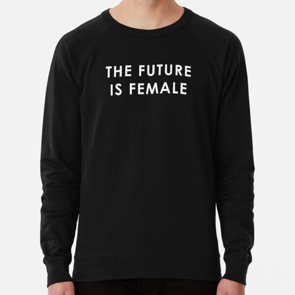 female equals future sweatshirt