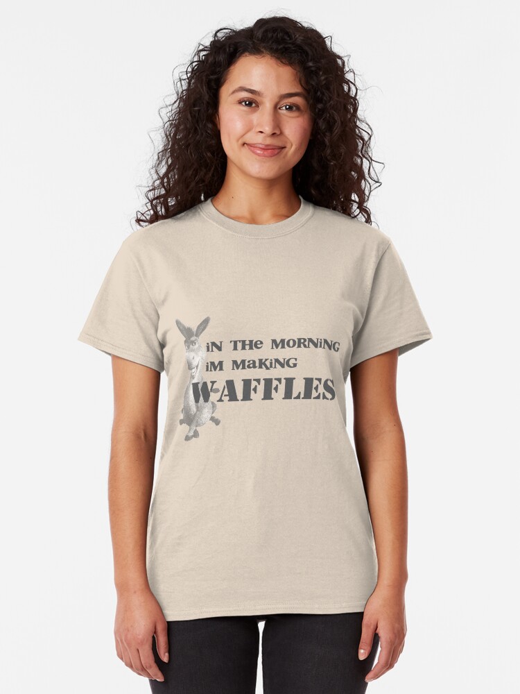 "in the morning, donkey is making waffles" Tshirt by ohitsonlyalice