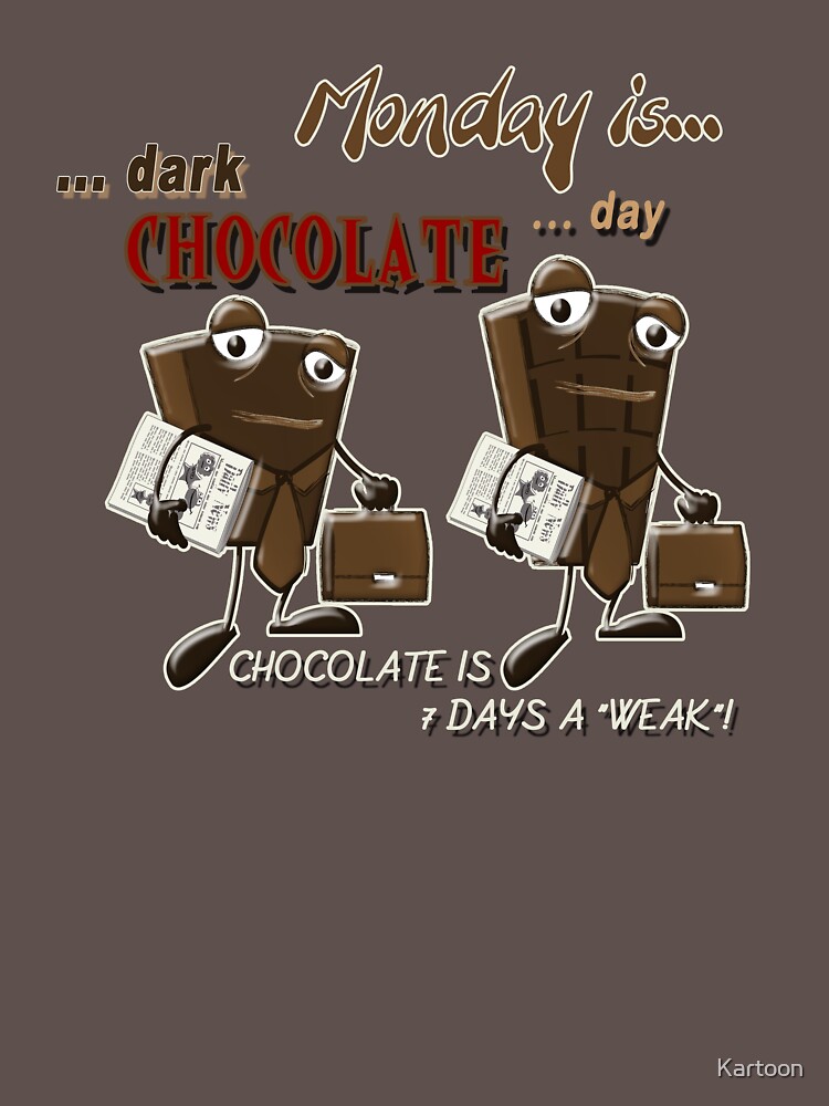 Chocolate - Monday is dark chocolate day by Kartoon
