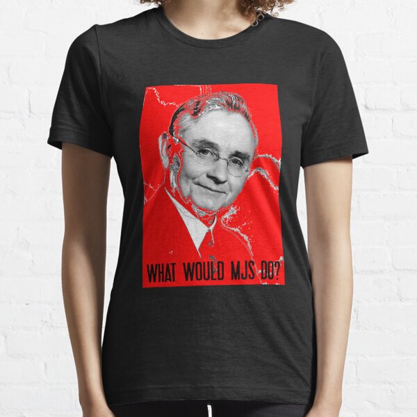 What Would MJS Do? Essential T-Shirt