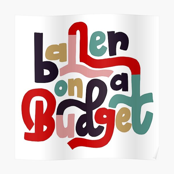 "Baller On A Budget" Poster by rachelszo Redbubble