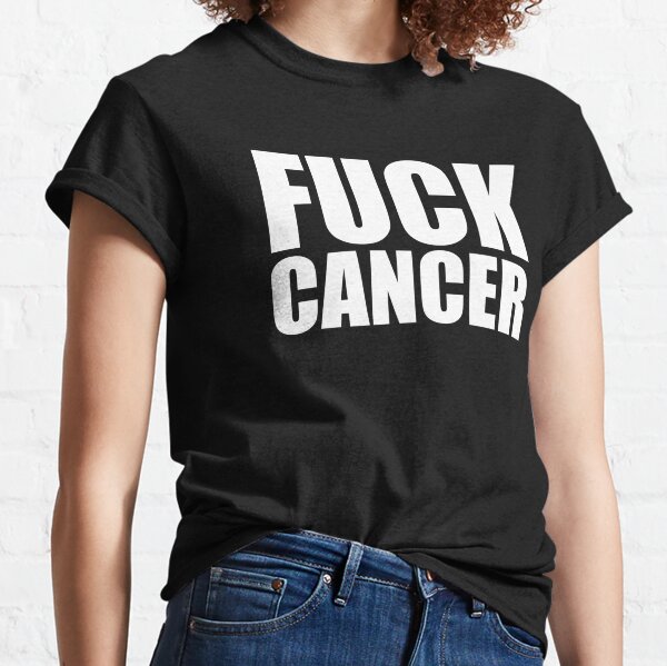 Fuck Cancer Classic T-Shirt