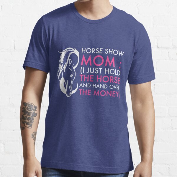 "Womens Funny Horse Show Shirts For Women Horse Show Mom Horse
