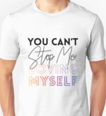 You Can't Stop Me Loving MYSELF Unisex T-Shirt