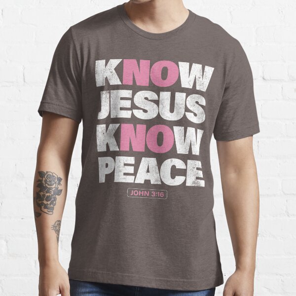 No Jesus No Peace - Know Jesus Know Peace Essential T-Shirt