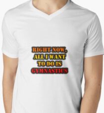 Right Now, All I Want To Do Is Gymnastics Men's V-Neck T-Shirt