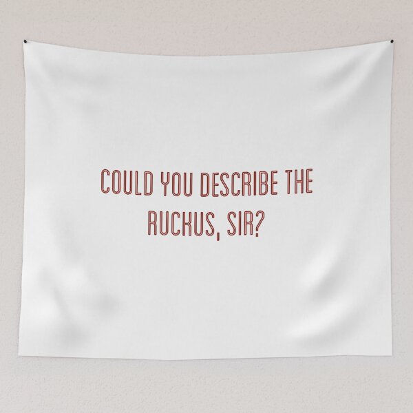 Item preview, Could you describe the ruckus, sir? designed and sold by tothemoons.