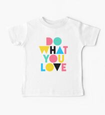 Do What You Love. Baby Tee