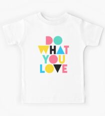 Do What You Love. Kids Tee
