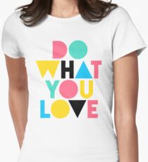 Do What You Love. Women's Fitted T-Shirt