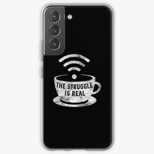 The Struggle Is Real Wifi Tshirt Wifi - Funny Connection Internet T Shirt Samsung Galaxy Soft Case