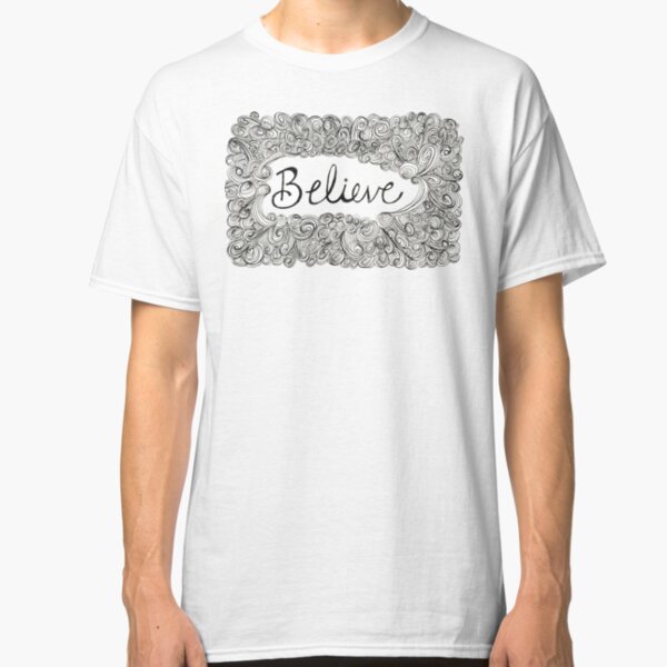 Believe Classic T-Shirt
