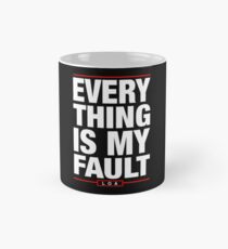 Everything is My Fault - Law of Attraction Mug