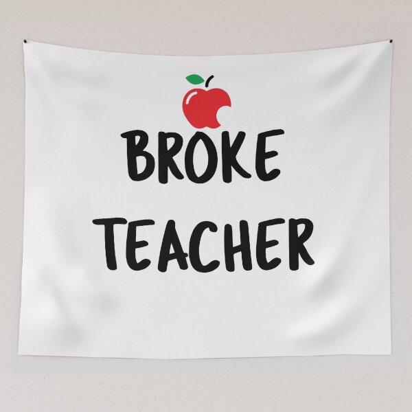 Item preview, Broke Teacher designed and sold by InspireGifts.