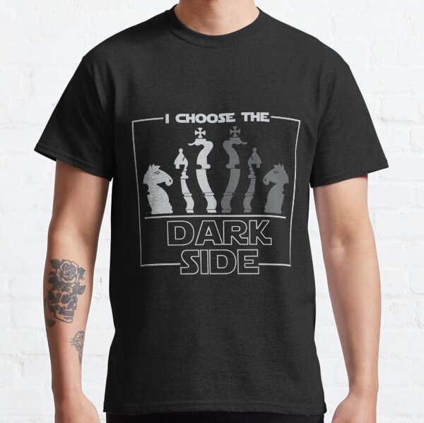 I Choose The Dark Side Chess Classic T-Shirt