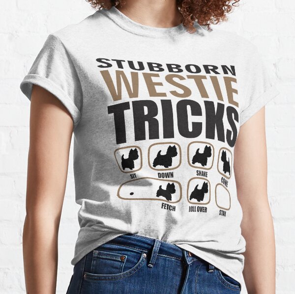 Stubborn Westie Tricks T shirt Perfect Gift For Westie Dog Lovers Classic T-Shirt