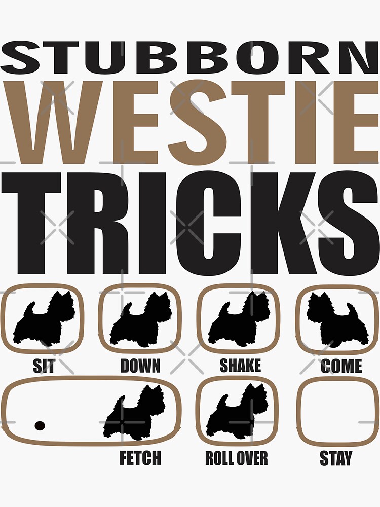 Stubborn Westie Tricks T shirt Perfect Gift For Westie Dog Lovers by funnyguy