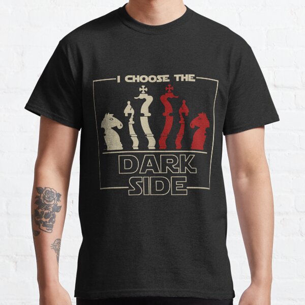 I Choose The Dark Side Chess Classic T-Shirt