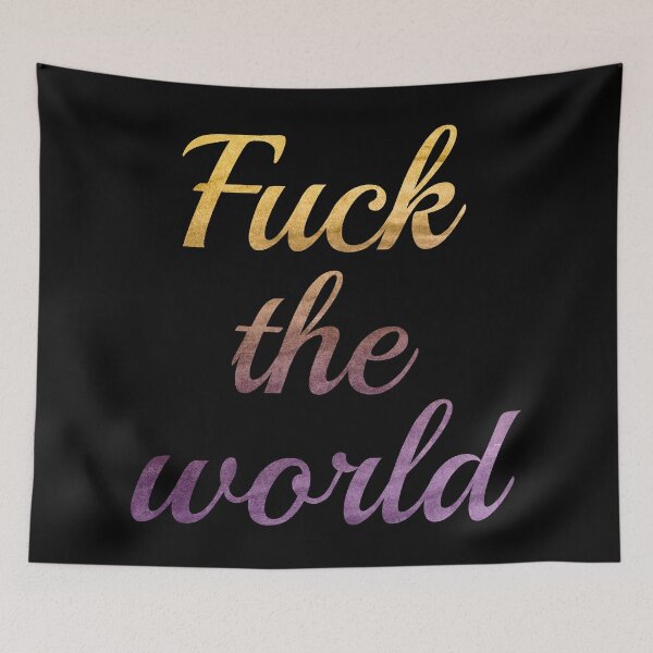 Item preview, fuck the world people everyone designed and sold by untagged-shop.