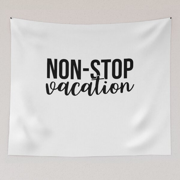 Item preview, Non-Stop Vacation designed and sold by design2try.