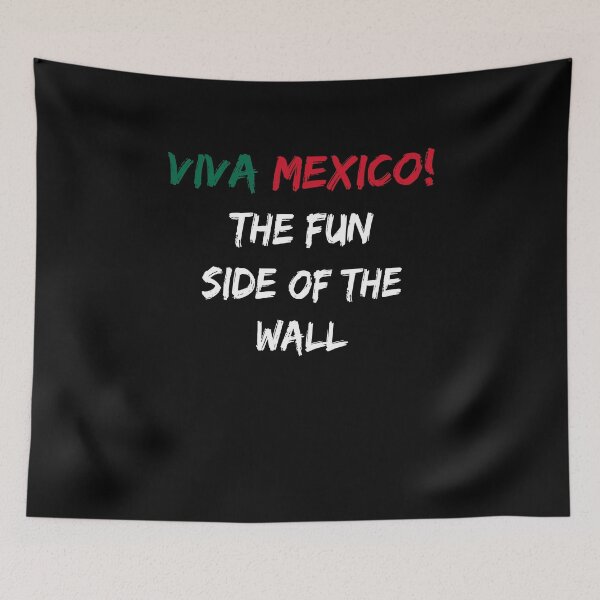 Item preview, Viva Mexico! The Fun Side Of The Wall Anti Trump Democrats Gift designed and sold by Basti09.