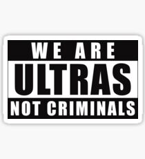 We Are Ultras Not Criminals Sticker