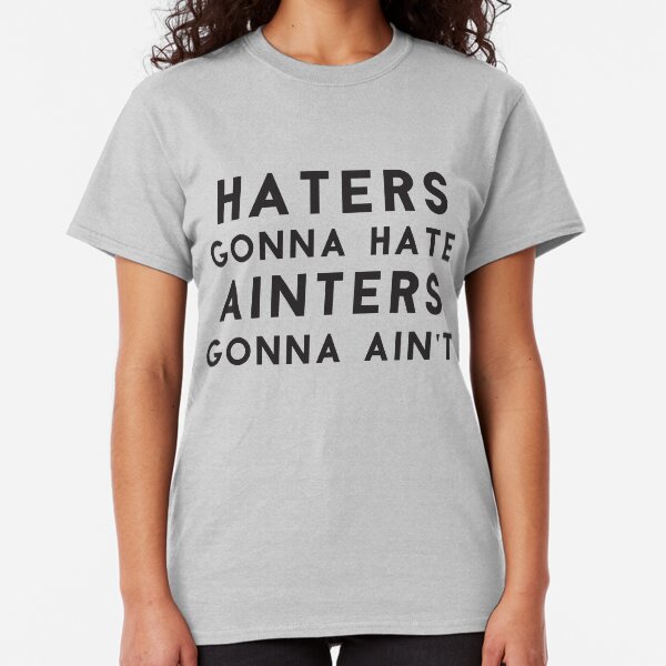 Ainters Gonna Aint TShirts Redbubble