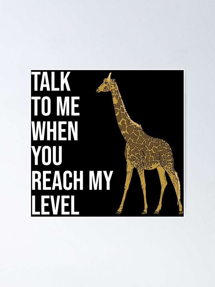  You aren't Even On My Level Funny Giraffe T-Shirt