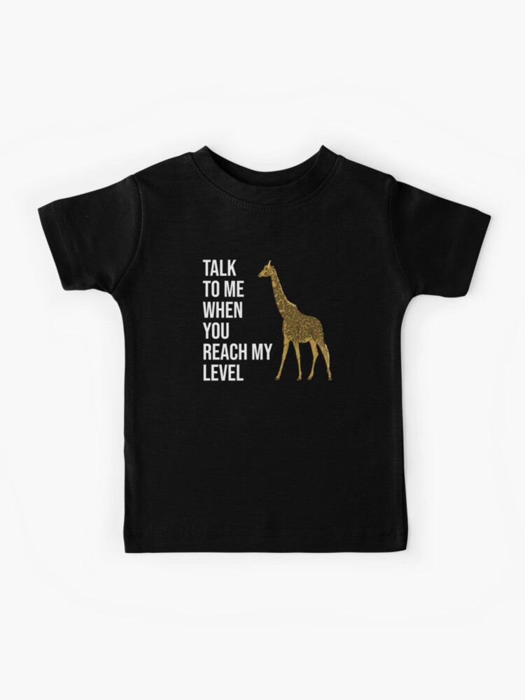 Get On My Level Giraffe Funny Long Neck Big Success T-Shirt