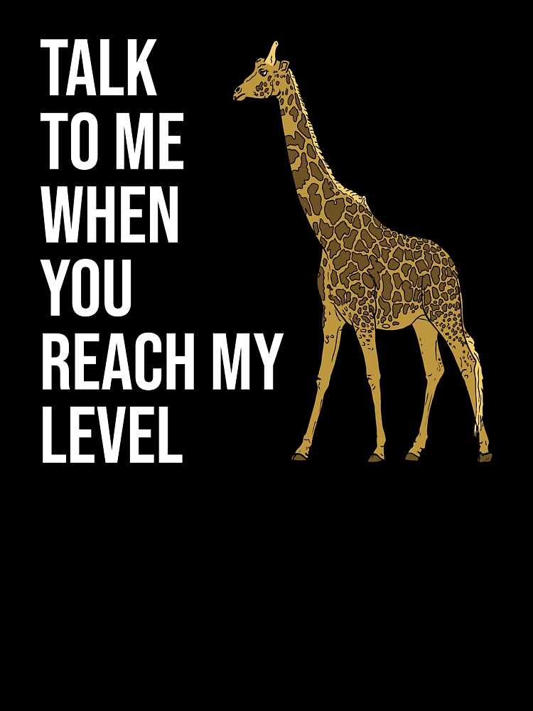 MacnyStore - You Aren't Even On My Level Cool Funny Giraffe