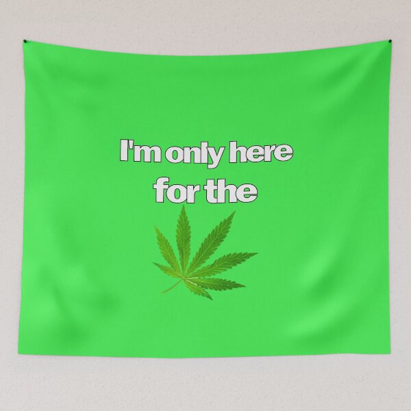 Item preview, I'm Only Here for the Weed designed and sold by ttuniques.