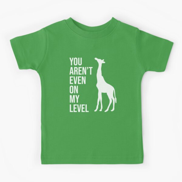 You Are Not On My Level Giraffe Large Level Unisex T-shirt 