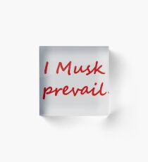 I Musk prevail Acrylic Block