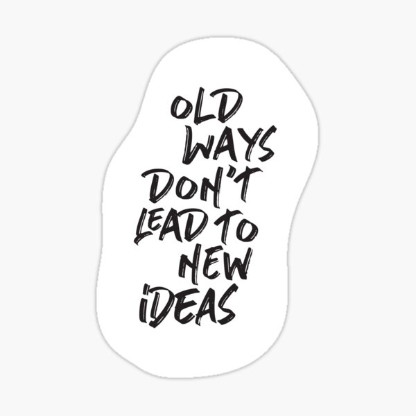 Vista previa del artículo con la obra «Los viejos métodos no conducen a nuevas ideas», diseñado y vendido por didijuca.
