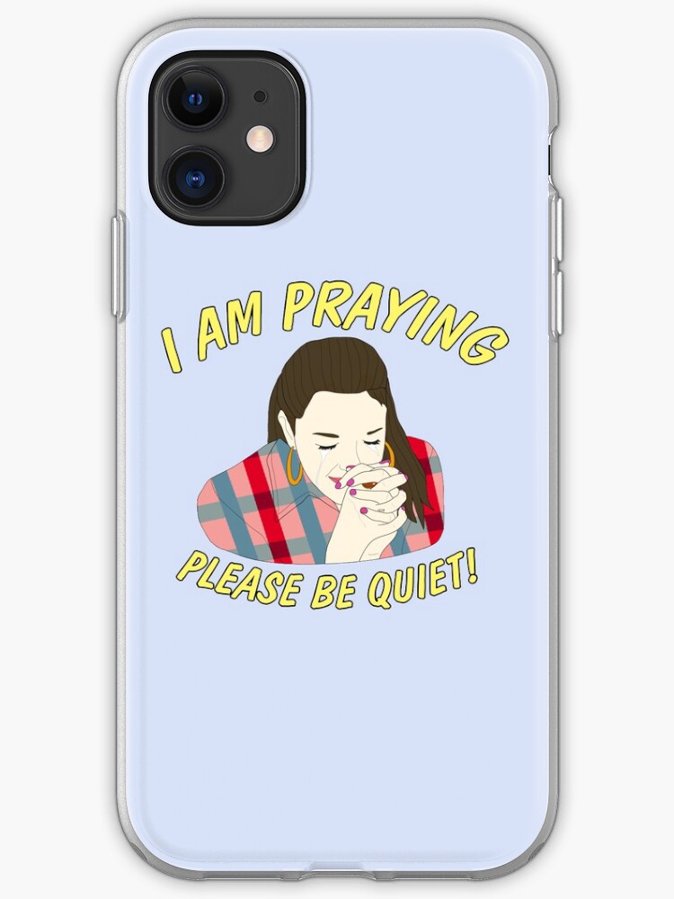 I Am Praying Please Be Quiet Iphone Case Cover By Myacideyes