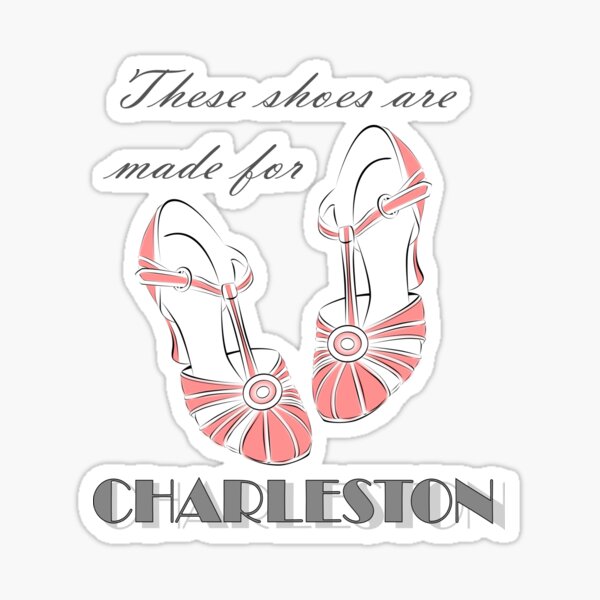 These Shoes are Made for Charleston! Sticker