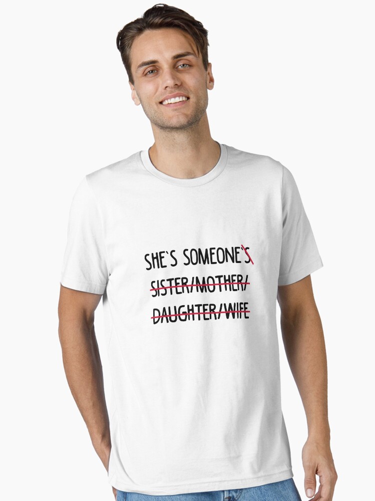 She Is Someone's Wife Daughter Mother Sister Shirt She Is Someone's Wife Daughter Mother Sister Shirt