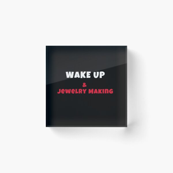 Item preview, Wake up and jewelry making Activities Hobbies Tshirt designed and sold by we1000.
