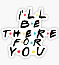 Ich werde für dich da sein // Freunde Sticker